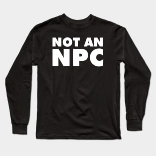 NOT AN NPC Long Sleeve T-Shirt